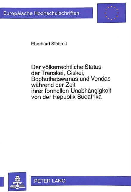 Book cover of: Der voelkerrechtliche Status der Transkei, Ciskei, Bophuthatswanas und Vendas waehrend der Zeit ihrer formellen Unabhaengigkeit von der Republik Suedafrika
