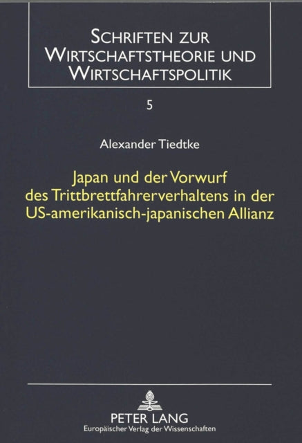 Book cover of: Japan und der Vorwurf des Trittbrettfahrerverhaltens in der US-amerikanisch-japanischen Allianz. By: Alexander Tiedtke