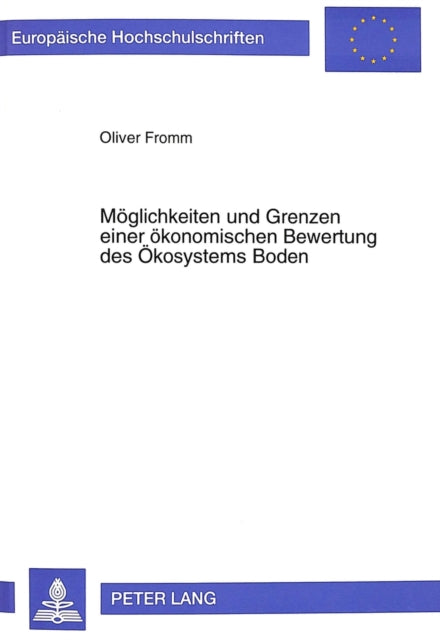 Book cover of: Moeglichkeiten Und Grenzen Einer Oekonomischen Bewertung Des Oekosystems Boden. By: Oliver Fromm