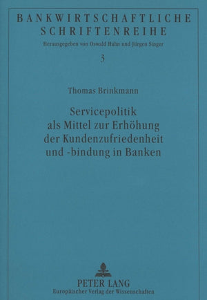 Servicepolitik als Mittel zur Erhoehung der Kundenzufriedenheit und -bindung in Banken