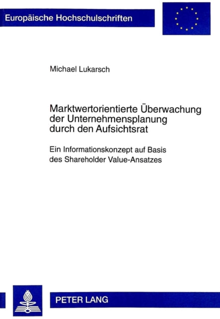Book cover of: Marktwertorientierte Ueberwachung Der Unternehmensplanung Durch Den Aufsichtsrat. By: Michael Lukarsch