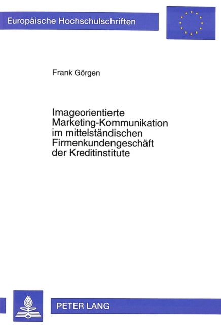 Book cover of: Imageorientierte Marketing-Kommunikation im mittelstaendischen Firmenkundengeschaeft der Kreditinstitute
