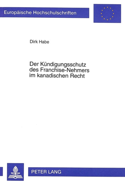 Book cover of: Der Kuendigungsschutz des Franchise-Nehmers im kanadischen Recht
