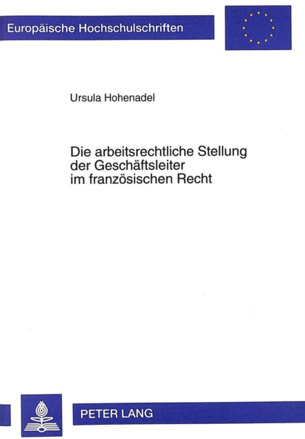 Book cover of: Die arbeitsrechtliche Stellung der Geschaeftsleiter im franzoesischen Recht