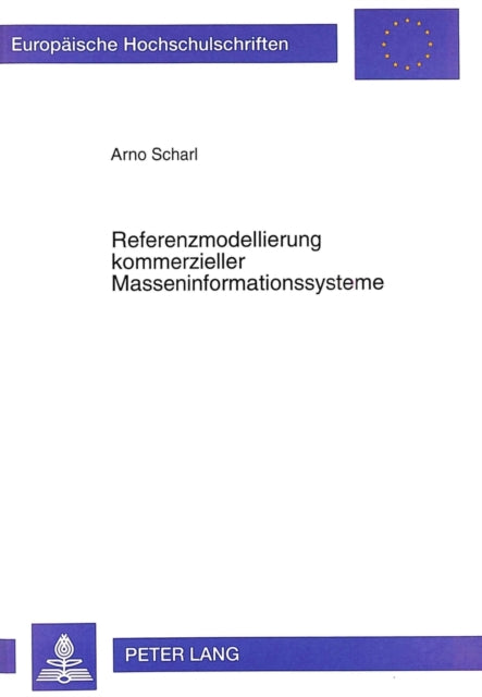 Book cover of: Referenzmodellierung kommerzieller Masseninformationssysteme. By: Arno Scharl