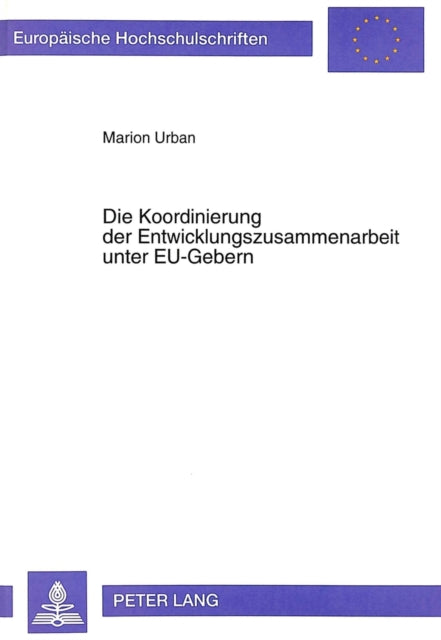 Book cover of: Die Koordinierung Der Entwicklungszusammenarbeit Unter Eu-Gebern. By: Marion Urban