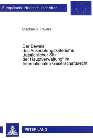 Der Beweis Des Anknuepfungskriteriums «Tatsaechlicher Sitz Der Hauptverwaltung» Im Internationalen Gesellschaftsrecht
