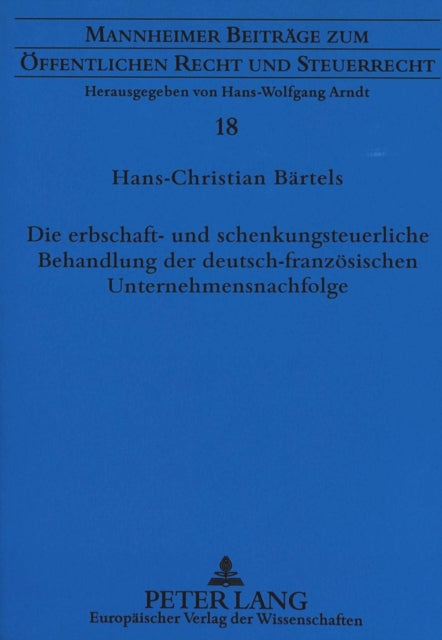 Book cover of: Die erbschaft- und schenkungsteuerliche Behandlung der deutsch-franzoesischen Unternehmensnachfolge