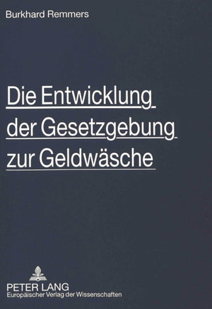Die Entwicklung der Gesetzgebung zur Geldwaesche