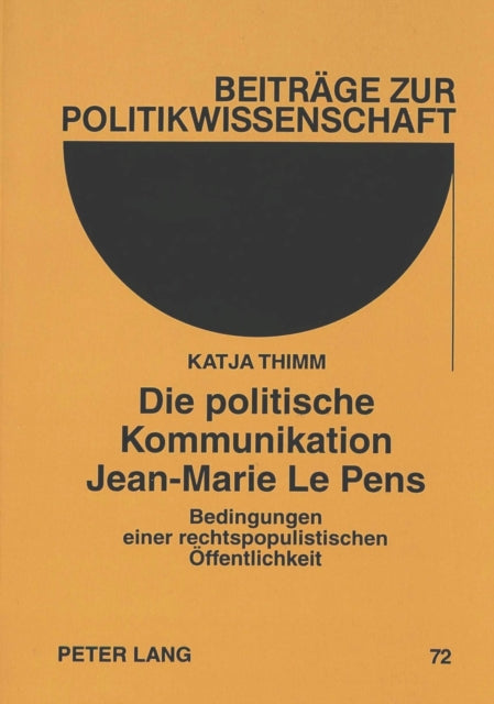 Book cover of: Die politische Kommunikation Jean-Marie Le Pens. By: Katja Thimm