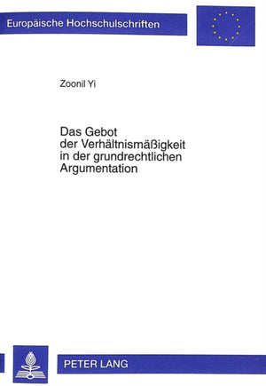 Gebot Der Verhaeltnismaeßigkeit in Der Grundrechtlichen Argumentation