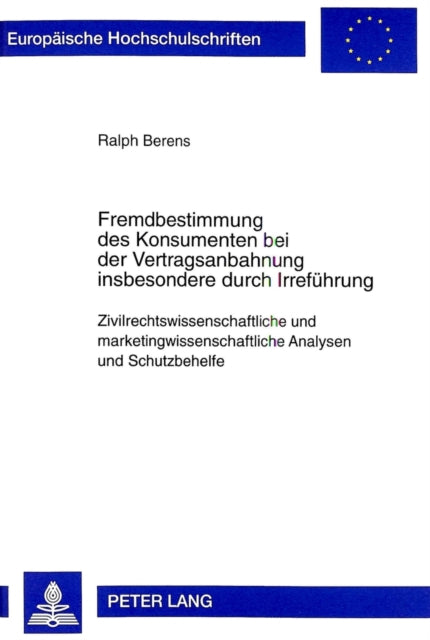 Book cover of: Fremdbestimmung Des Konsumenten Bei Der Vertragsanbahnung Insbesondere Durch Irrefuehrung