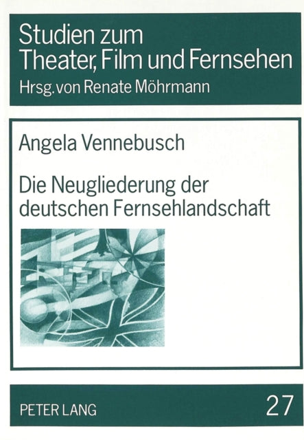 Book cover of: Die Neugliederung der deutschen Fernsehlandschaft