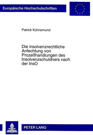 Die Insolvenzrechtliche Anfechtung Von Prozeßhandlungen Des Insolvenzschuldners Nach Der Inso