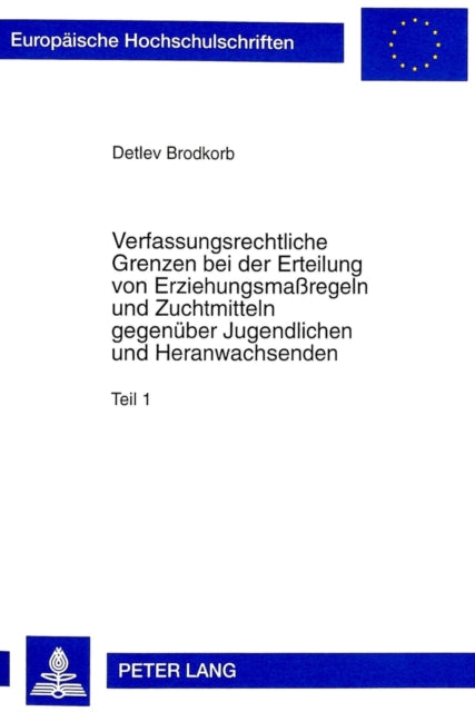 Book cover of: Verfassungsrechtliche Grenzen bei der Erteilung von Erziehungsmaregeln und Zuchtmitteln gegenueber Jugendlichen und Heranwachsenden
