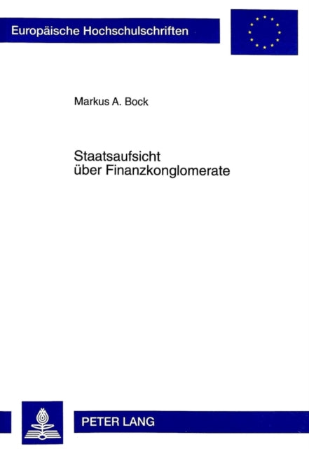 Book cover of: Staatsaufsicht Ueber Finanzkonglomerate. By: Markus A Bock