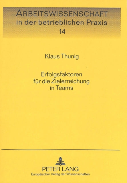 Book cover of: Erfolgsfaktoren Fuer Die Zielerreichung in Teams. By: Klaus Thunig
