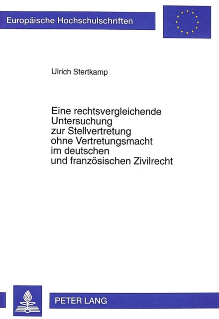 Book cover of: Eine Rechtsvergleichende Untersuchung Zur Stellvertretung Ohne Vertretungsmacht Im Deutschen Und Franzoesischen Zivilrecht