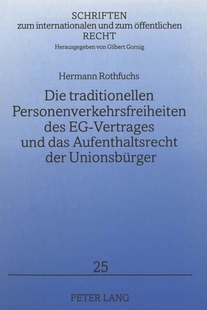 Book cover of: Die traditionellen Personenverkehrsfreiheiten des EG-Vertrages und das Aufenthaltsrecht der Unionsbuerger. By: Hermann Rothfuchs