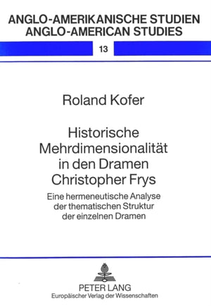 Historische Mehrdimensionalitaet in den Dramen Christopher Frys