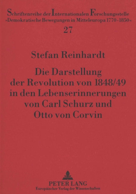Book cover of: Die Darstellung der Revolution von 1848/49 in den Lebenserinnerungen von Carl Schurz und Otto von Corvin