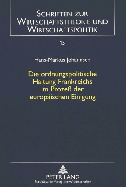 Book cover of: Die ordnungspolitische Haltung Frankreichs im Proze der europaeischen Einigung. By: Hans-Markus Johannsen