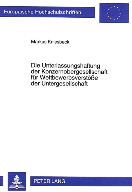 Book cover of: Unterlassungshaftung Der Konzernobergesellschaft Fuer Wettbewerbsverstoeße Der Untergesellschaft