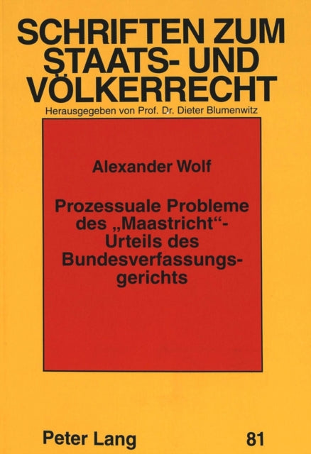 Book cover of: Prozessuale Probleme des «Maastricht»-Urteils des Bundesverfassungsgerichts. By: Alexander Wolf