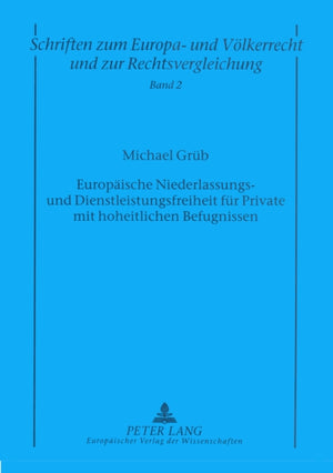 Europaeische Niederlassungs- und Dienstleistungsfreiheit fuer Private mit hoheitlichen Befugnissen