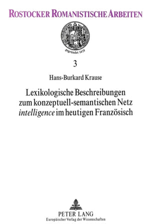 Lexikologische Beschreibungen zum konzeptuell-semantischen Netz «intelligence» im heutigen Franzoesisch