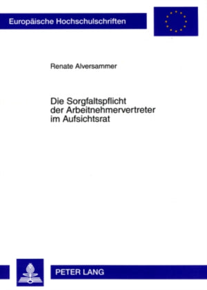 Die Sorgfaltspflicht Der Arbeitnehmervertreter Im Aufsichtsrat