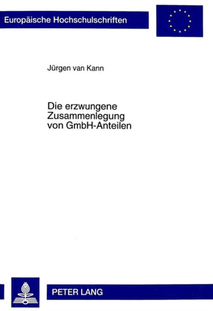 Die Erzwungene Zusammenlegung Von Gmbh-Anteilen
