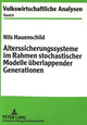 Book cover of: Alterssicherungssysteme im Rahmen stochastischer Modelle ueberlappender Generationen. By: Nils Hauenschild