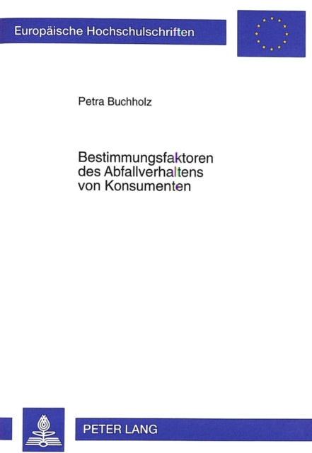 Book cover of: Bestimmungsfaktoren des Abfallverhaltens von Konsumenten. By: Petra Buchholz