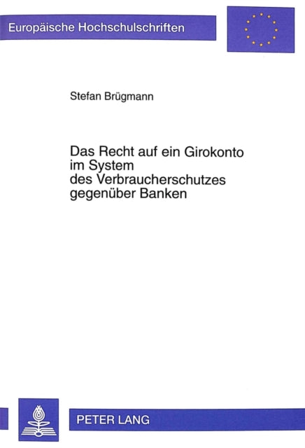 Book cover of: Das Recht Auf Ein Girokonto Im System Des Verbraucherschutzes Gegenueber Banken