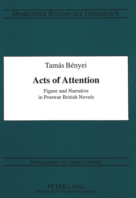 Book cover of: Acts of Attention. By: Tamás Bényei