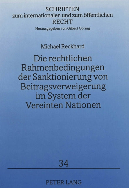 Book cover of: Die rechtlichen Rahmenbedingungen der Sanktionierung von Beitragsverweigerung im System der Vereinten Nationen