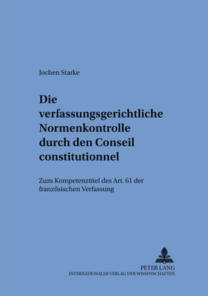 Die verfassungsgerichtliche Normenkontrolle durch den Conseil constitutionnel