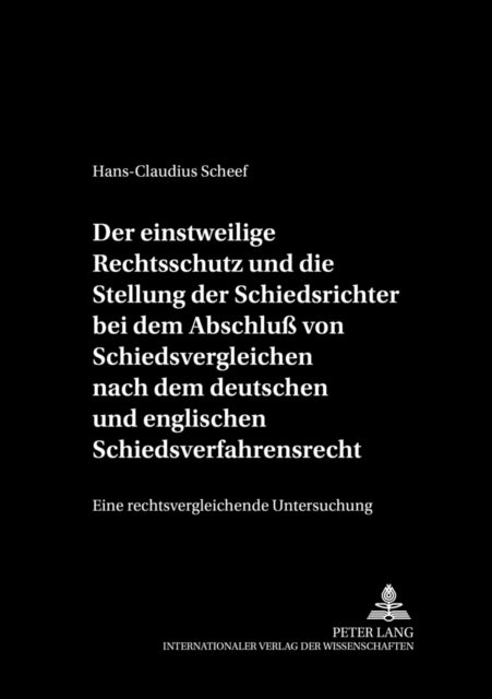 Book cover of: Der einstweilige Rechtsschutz und die Stellung der Schiedsrichter bei dem Abschlu von Schiedsvergleichen nach dem deutschen und englischen Schiedsverfahrensrecht
