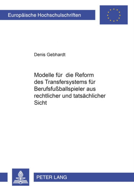 Book cover of: Modelle Fuer Die Reform Des Transfersystems Fuer Berufsfußballspieler Aus Rechtlicher Und Tatsaechlicher Sicht