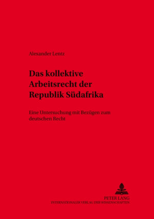 Das kollektive Arbeitsrecht der Republik Suedafrika