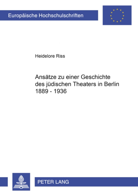 Book cover of: Ansaetze zu einer Geschichte des juedischen Theaters in Berlin 1889-1936