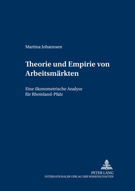 Book cover of: Theorie und Empirie von Arbeitsmaerkten. By: Martina Johannsen