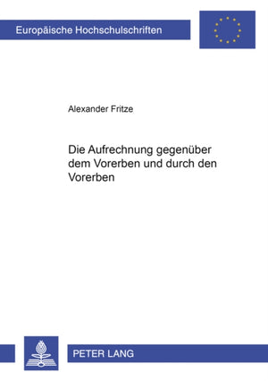 Die Aufrechnung gegenueber dem Vorerben und durch den Vorerben