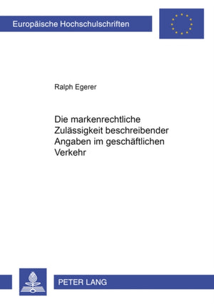 Die Markenrechtliche Zulaessigkeit Beschreibender Angaben Im Geschaeftlichen Verkehr