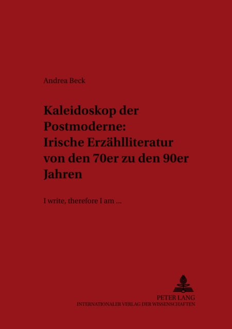 Book cover of: Kaleidoskop der Postmoderne: Irische Erzaehlliteratur von den 70er zu den 90er Jahren