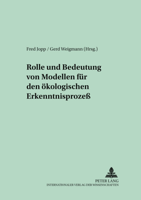 Book cover of: Rolle und Bedeutung von Modellen fuer den oekologischen Erkenntnisproze. By: Fred Jopp