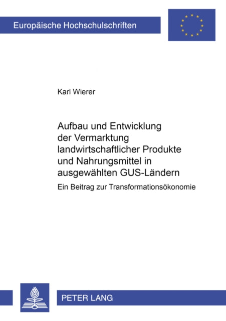 Book cover of: Aufbau Und Entwicklung Der Vermarktung Landwirtschaftlicher Produkte Und Nahrungsmittel in Ausgewaehlten Gus-Laendern. By: Karl Wierer