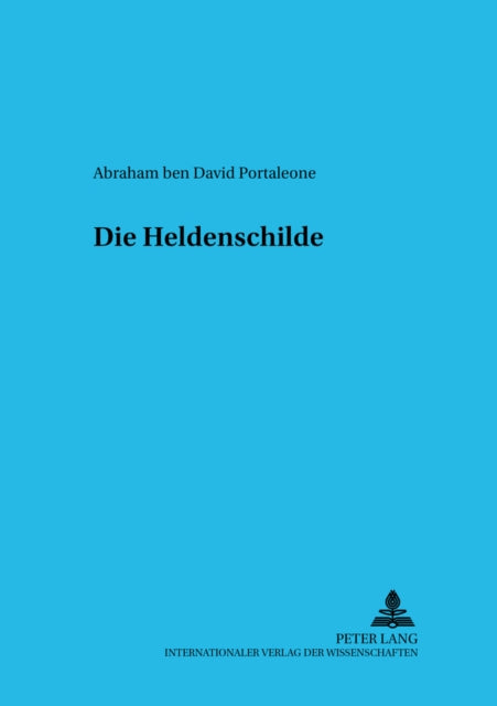 Book cover of: Die Heldenschilde. By: Abraham Ben David Portaleone