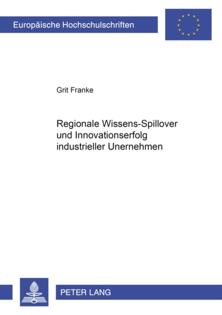 Book cover of: Regionale Wissens-Spillover Und Innovationserfolg Industrieller Unternehmen